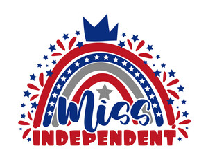 Wall Mural - Miss Indepenent - Happy Independence Day, lettering design illustration. Good for T shirt print, poster, card, banner, baby clothes and other gifts design.