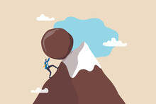 Hard Work Like Pushing Boulder Uphill, Burden Or Obstacle, Business Difficulty, Struggle, Challenge To Success, Motivation Or Persistence Concept, Businessman Pushing Boulder Uphill To Mountain Peak.