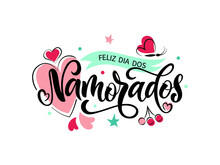 Feliz Dia Dos Namorados - Happy Valentine’s Day In Brazilian Portuguese. Vector Illustration As Greeting Card, Logo Design, Banner, Poster For Holiday In Brazil On June 12. Modern Brush Calligraphy