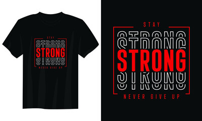 Wall Mural - stay strong never give up typography t shirt design, motivational typography t shirt design, inspirational quotes t-shirt design