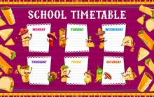 Cartoon Mexican Food Characters Timetable Schedule Of Kids Education. Vector School Time Table, Student Planner Or Study Plan, Week Organizer With Funny Tex-mex Food, Burrito, Taco, Nachos And Chili