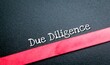red line with the word due diligence. financial concepts