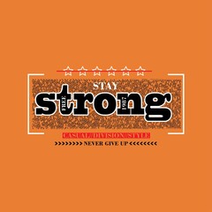 Wall Mural - stay strong casual Premium Vector illustration of a text graphic. suitable screen printing and DTF for the design boy outfit of t-shirts print, shirts, hoodies baba suit, kids cottons, etc.