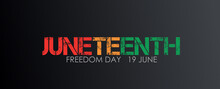 Juneteenth Day. Annual African-American Holiday, Freedom And Emancipation Day In 19 June