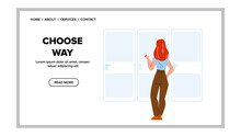 Choose Way Direction Young Woman Thinker Vector. Uncertainty Businesswoman Choose Way Door, Life Challenge And Decision. Character Lady Thinking And Choosing Option Web Flat Cartoon Illustration