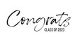 Congrats class of 2023 - simple hand drawn lettering vector text illustration. Template Graduation logo for high school, college graduate yearbook.