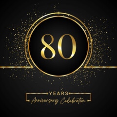 Wall Mural - 80 years anniversary celebration with gold circle frame and gold glitter on black background. 80 years Anniversary logo. Vector design for greeting card, birthday party, wedding, event party.