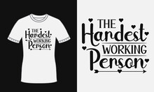 The Hardest Working Person Motivational Quote Design With Love Shape For T Shirt
