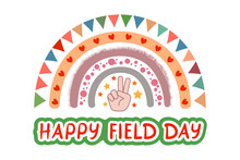 Happy Field Day Greeting Vector Card. Cute Rainbow With Stars, Hearts And Garland Isolated On White Background. End Of The School Year Concept.