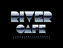 Vector Bright Emblem River Cafe. Creative Modernt Font. Artistic Alphabet Letters And Numbers Set
