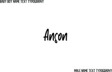 Cursive Brush Typographical Text "Anson " Name Of Male 