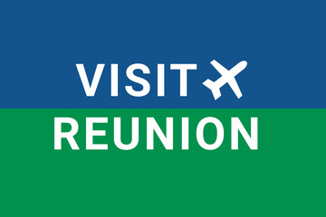 Wall Mural - Visit Reunion . Visit Logo Reunion  and plane. Air flight to  Saint Denis , capital Reunion . Text on blue-green background. Buying air ticket