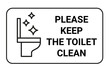 Sign with inscription Please keep toilet clean. Rule clean wc pan, information sign. Do not throw garbage in toilet. Vector illustration