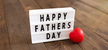 Happy Fathers Day, Father's Lightbox Message With Red Heart. Greeting Card Concept. I Love Dad