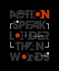 Action speak louder than words, vector illustration motivational quotes typography slogan. Colorful abstract design for print tee shirt, background, typography, poster and other uses.