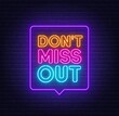 Do not miss out neon sign in the speech bubble on brick wall background.