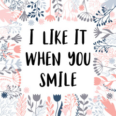 Poster - I like it when you smile. Inspirational and motivating phrase. Quote, slogan. Lettering design for poster, banner, postcard