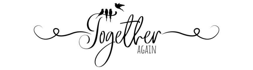 Wall Mural - Together again, vector. Wording design isolated on white background. Typographic banner design. Motivational inspirational positive quote, affirmation.