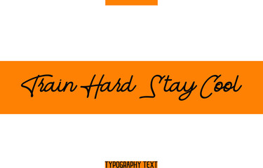 Wall Mural - Train Hard Stay Cool Creative Vector Typography Text Fitness Saying