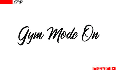 Poster - Gym Mode On. Cursive Lettering Typography Text