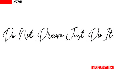 Wall Mural - Do Not Dream Just Do It Positive Phrase Text Lettering 