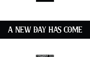 Poster - A New Day Has Come Positive Message Cursive Text Typography 