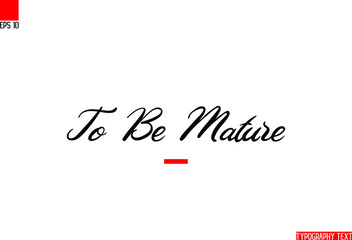 Wall Mural - English Positive Slogan Typography Text To Be Mature