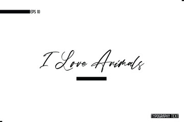 Canvas Print - I Love Animals Style Font Lettering Design