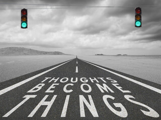 thoughts become things quote on highway for motivational concept.
