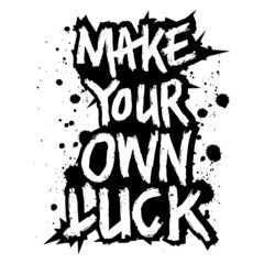 Wall Mural - Make your own luck. Poster quotes.