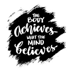 Wall Mural - The body achieves what the mind believes. Poster quotes.