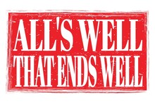 ALL'S WELL THAT ENDS WELL, Words On Red Grungy Stamp Sign