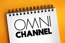 Omni Channel - Neologism Portmanteau Describing An Advertising Strategy, Text Concept On Notepad