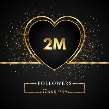 Thank you 2M or 2 Million followers with heart and gold glitter isolated on black background. Greeting card template for social networks friends, and followers. Thank you followers, achievement.