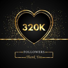 320K or 320 thousand followers with heart and gold glitter isolated on black background. Greeting card template for social networks friends, and followers. Thank you, followers, achievement.