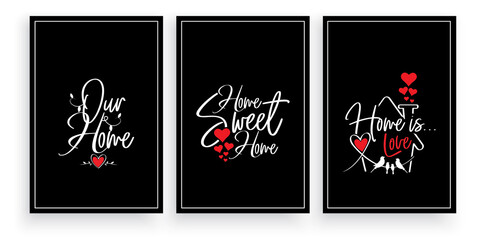 Wall Mural - Our home, home sweet home
home is love, vector. Wording design, lettering isolated on black background. Wall artwork, wall art design. Poster design in three pieces