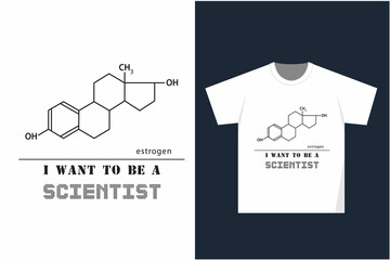 Scientist t-shirt design, estrogen t-shirt design for science lover