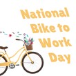 Illustration of national bike to work day text and bicycle with flowers in basket, copy space