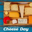 Digital composite image of national cheese day text on various cheese on wooden cutting board