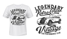 Vintage Cars Club T-shirt Vector Print. Retro Cabriolet Coupe Or Limousine, Old Roadster Illustration And Typography. Classic Sport Vehicles Owners Club Clothing Print Mockup
