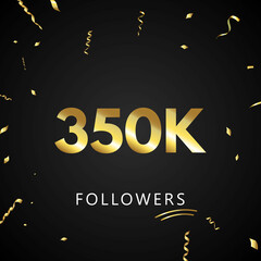 Wall Mural - 350K or 350 thousand followers with gold confetti isolated on black background. Greeting card template for social networks friends, and followers. Thank you, followers, achievement.