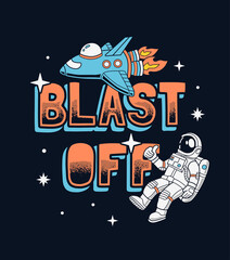 Wall Mural - blast off slogan graphic with a spaceship and an astronaut vector illustrations. for t-shirt prints 