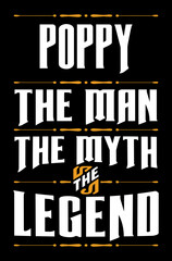Wall Mural - Father t-shirt design, Vector graphic, typographic poster, t-shirt, print design. POPPY THE MAN THE MYTH THE LEGEND