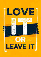 Wall Mural - Love it or Leave It motivation poster, wisdom sentence, A4 wall, decoration