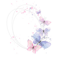 Oval Frame With Butterflies And Splashes Of Paint. Delicate, Airy, Watercolor Illustration. For The Design And Decoration Of Postcards, Posters, Invitations, Souvenirs, Weddings, Parties.