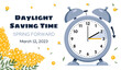 © Ekaterina Salova - Spring Forward. Clock set to an hour ahead March 12, 2023. Concept of Daylight saving time, Summer Time. Web Banner with mimosas with call to switch to dst.