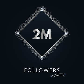2M or 2 million followers with frame and silver glitter isolated on a navy-blue background. Greeting card template for social networks likes, subscribers, friends, and followers. 