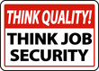 © Seetwo - Think Quality Think Job Security Sign