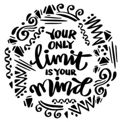 Wall Mural - Your only limit is your mind. Poster quotes.