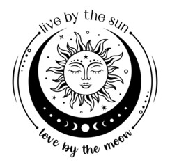 Wall Mural - Boho sun and crescent moon with quote: Live by the sun,love by the moon. Celestial design. Vector silhouette illustration.